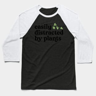 Easily Distracted by Plants Baseball T-Shirt